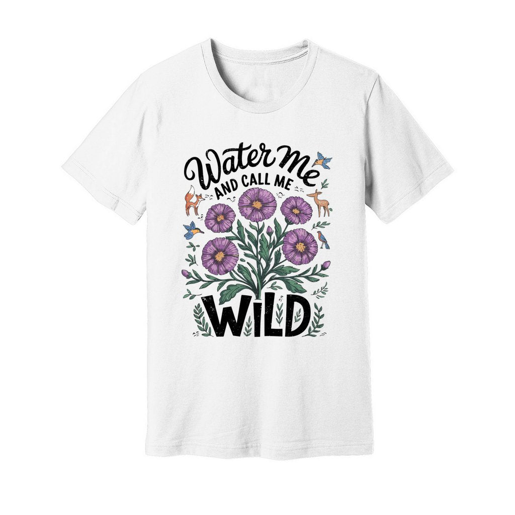 Water Me And Call Me Wild T-Shirt - Rue Mentana