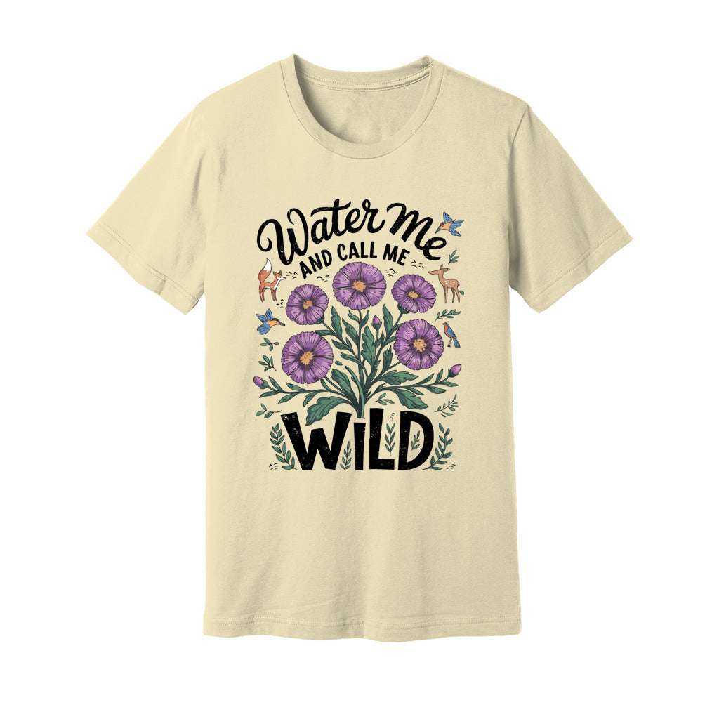 Water Me And Call Me Wild T-Shirt - Rue Mentana