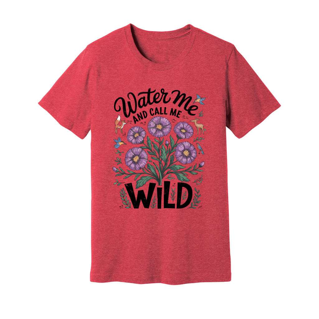 Water Me And Call Me Wild T-Shirt - Rue Mentana