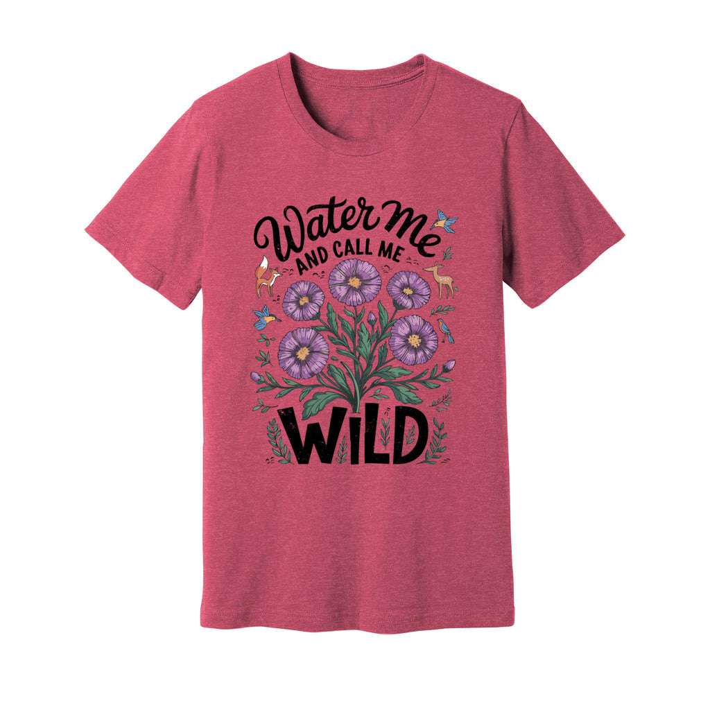 Water Me And Call Me Wild T-Shirt - Rue Mentana