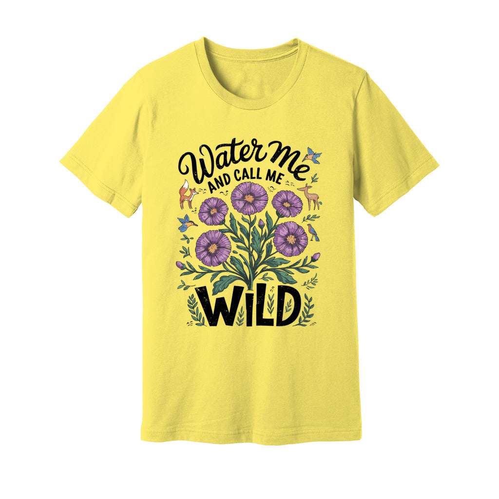 Water Me And Call Me Wild T-Shirt - Rue Mentana