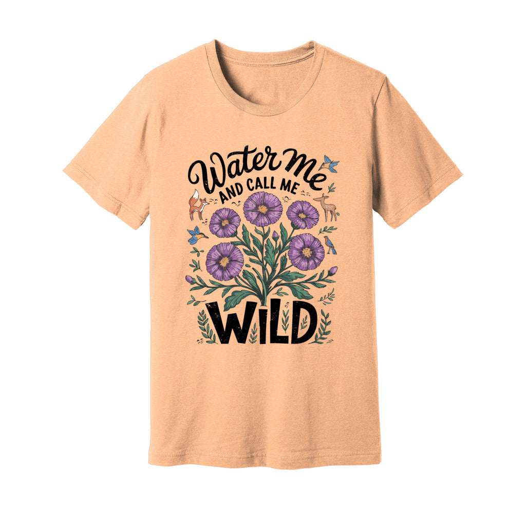 Water Me And Call Me Wild T-Shirt - Rue Mentana