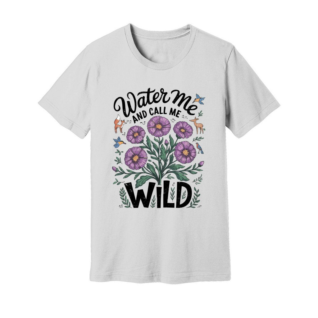 Water Me And Call Me Wild T-Shirt - Rue Mentana