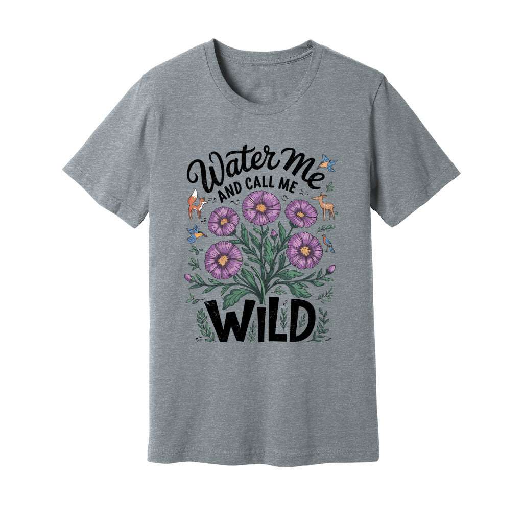 Water Me And Call Me Wild T-Shirt - Rue Mentana