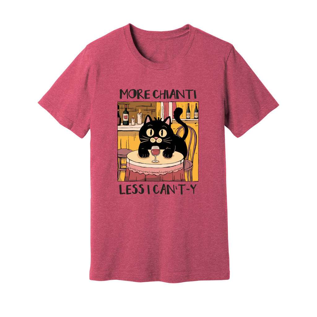 More Chianti Less I Can't-y T-Shirt - Rue Mentana