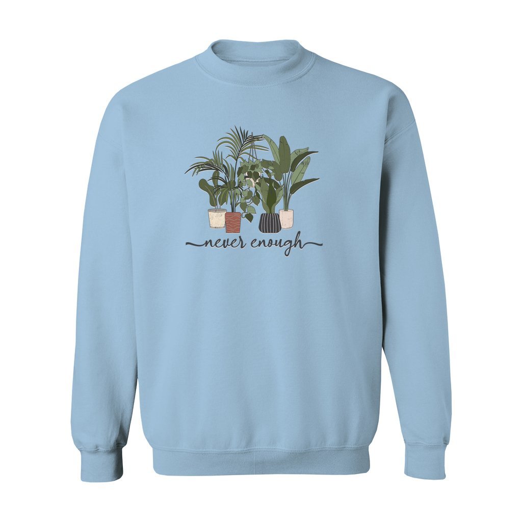 Never Enough Plants Sweatshirt - Rue Mentana