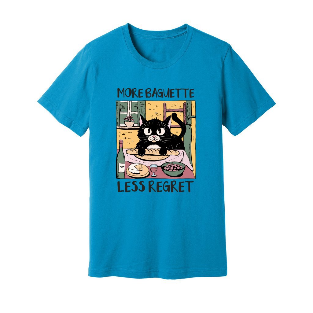 More Baguette Less Regret T-Shirt - Rue Mentana