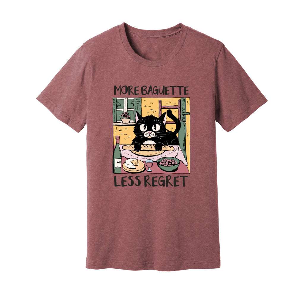 More Baguette Less Regret T-Shirt - Rue Mentana