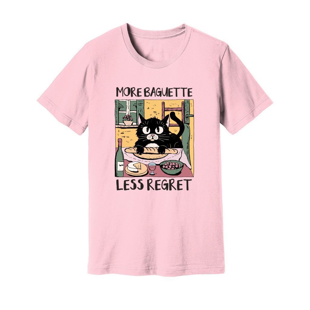 More Baguette Less Regret T-Shirt - Rue Mentana