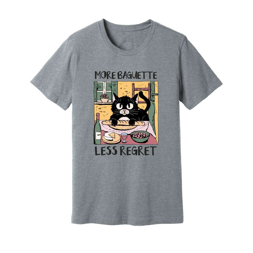 More Baguette Less Regret T-Shirt - Rue Mentana