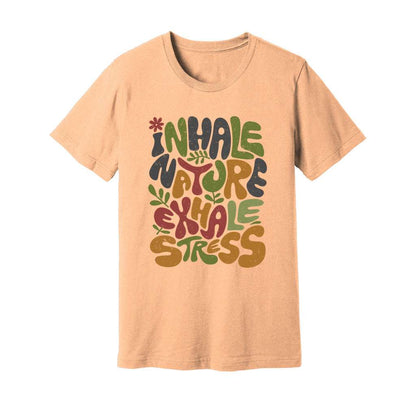 Inhale Nature Exhale Stress T-Shirt - Rue Mentana