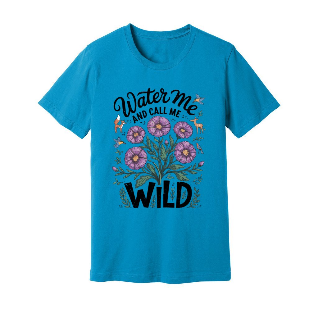 Water Me And Call Me Wild T-Shirt - Rue Mentana