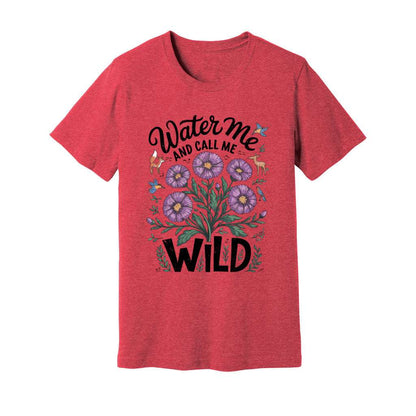Water Me And Call Me Wild T-Shirt - Rue Mentana