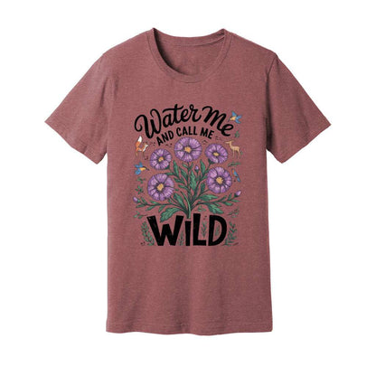 Water Me And Call Me Wild T-Shirt - Rue Mentana