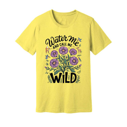 Water Me And Call Me Wild T-Shirt - Rue Mentana