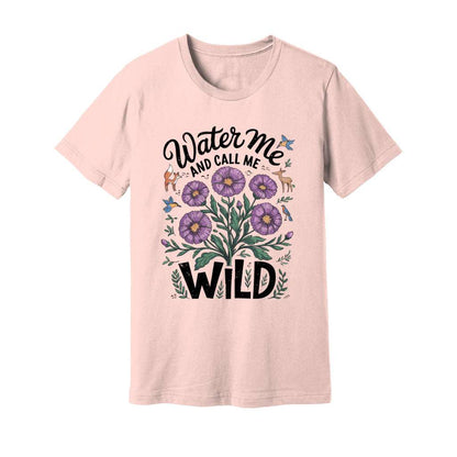 Water Me And Call Me Wild T-Shirt - Rue Mentana