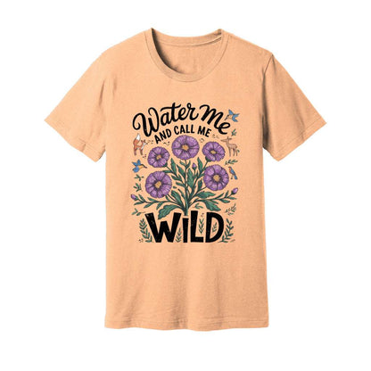 Water Me And Call Me Wild T-Shirt - Rue Mentana