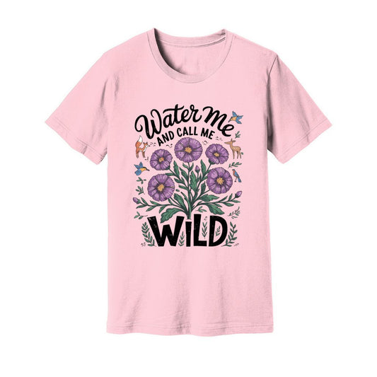 Water Me And Call Me Wild T-Shirt - Rue Mentana