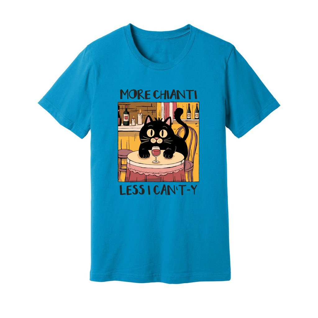 More Chianti Less I Can't-y T-Shirt - Rue Mentana