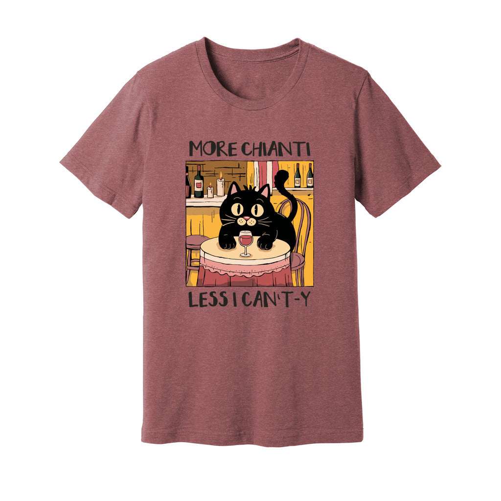 More Chianti Less I Can't-y T-Shirt - Rue Mentana