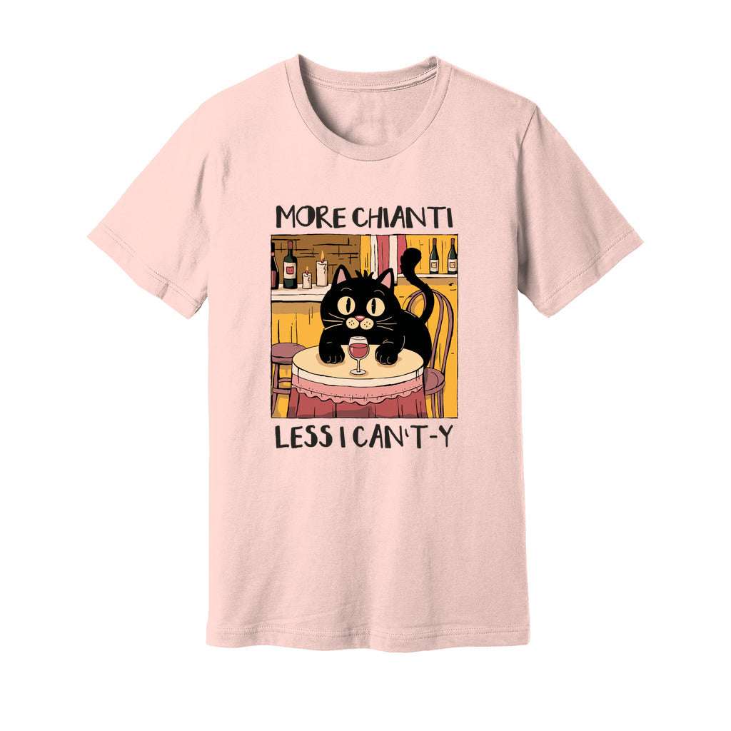 More Chianti Less I Can't-y T-Shirt - Rue Mentana