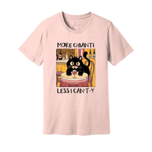 More Chianti Less I Can't-y T-Shirt - Rue Mentana