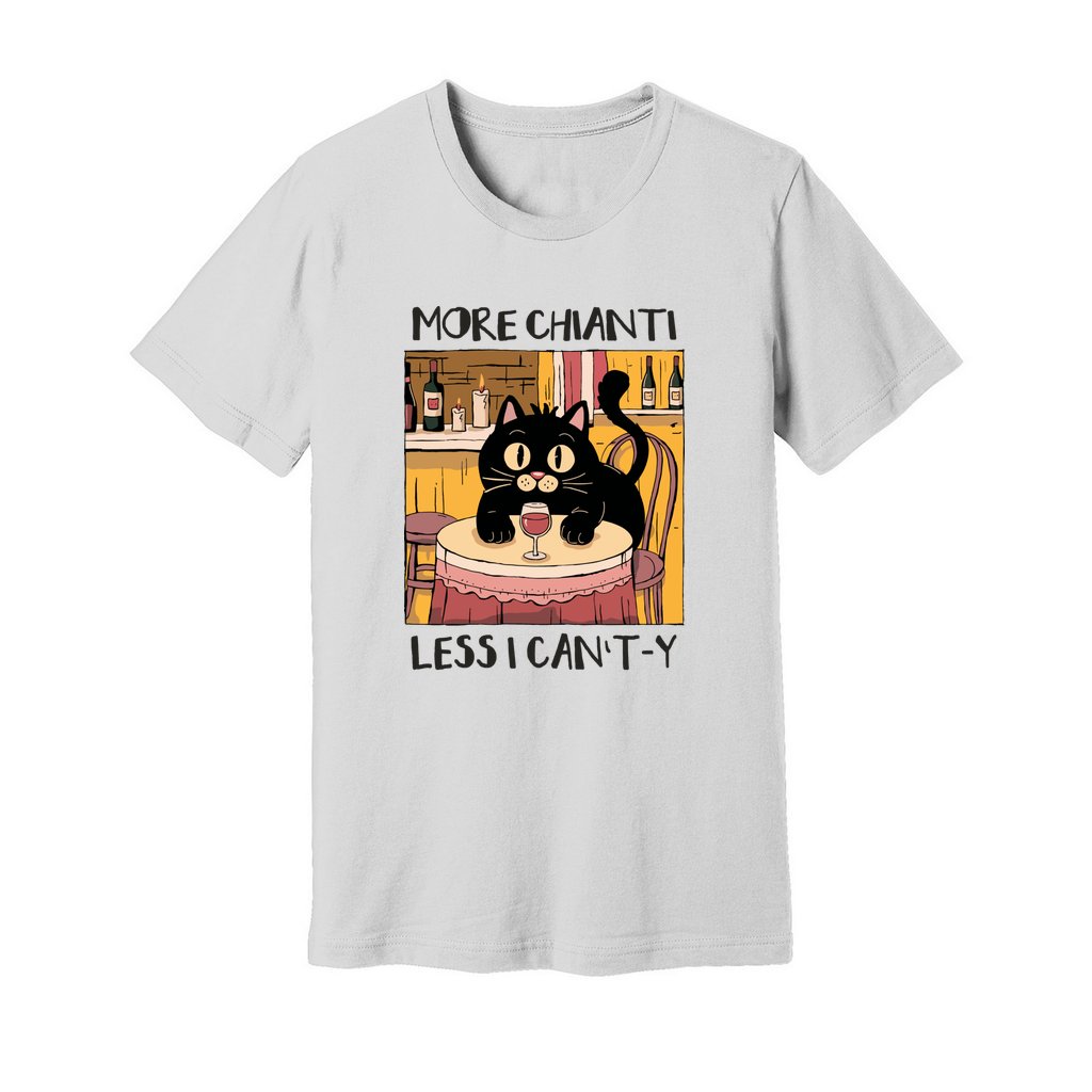 More Chianti Less I Can't-y T-Shirt - Rue Mentana