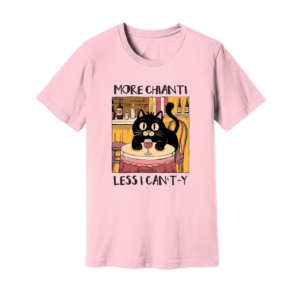 More Chianti Less I Can't-y T-Shirt - Rue Mentana
