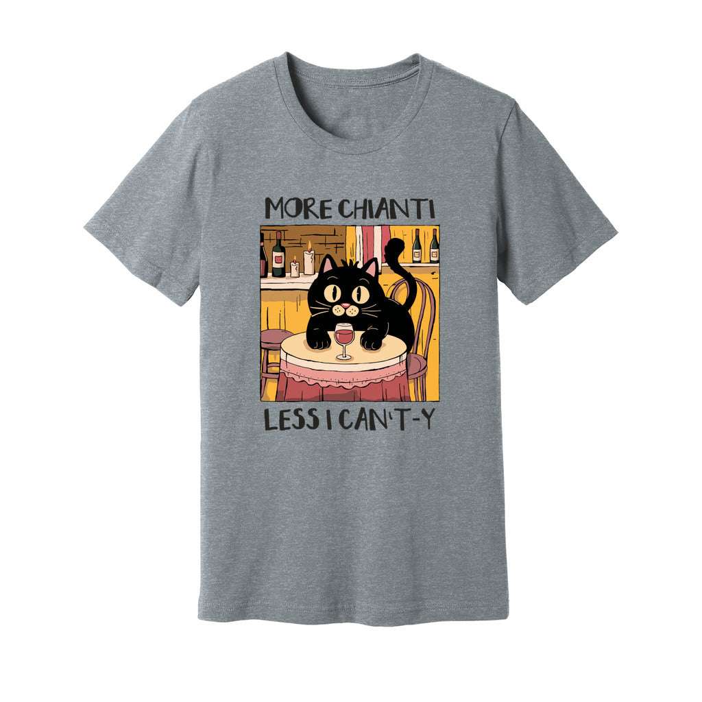 More Chianti Less I Can't-y T-Shirt - Rue Mentana