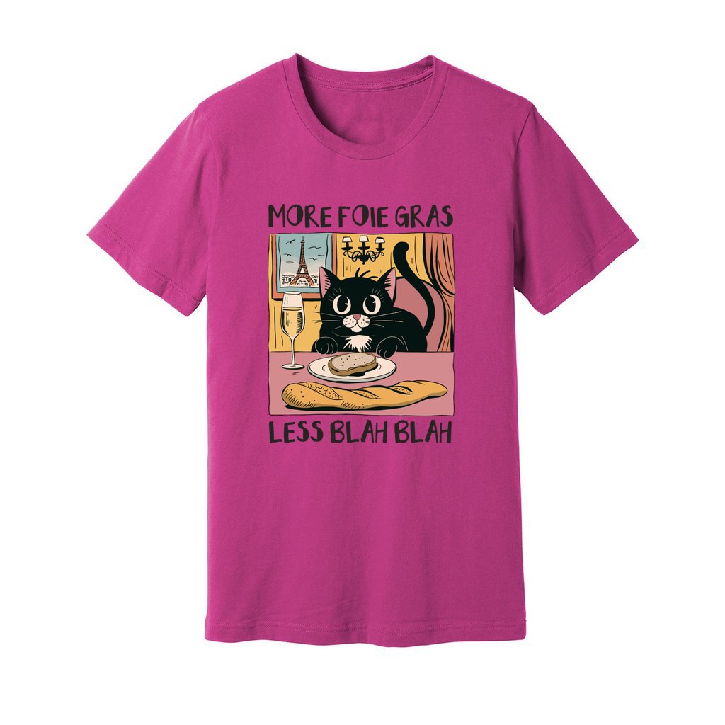 More Foie Gras Less Blah Blah T-Shirt - Rue Mentana
