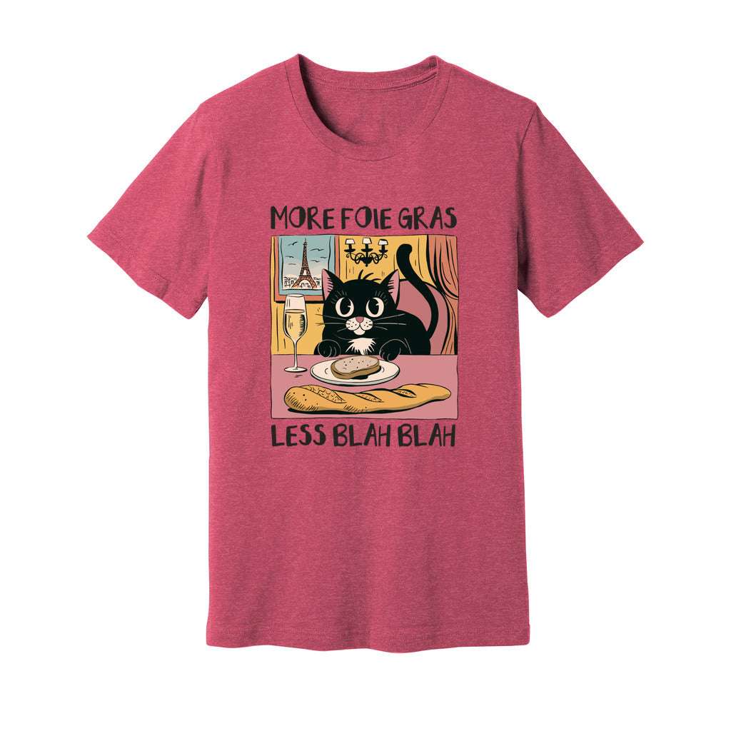 More Foie Gras Less Blah Blah T-Shirt - Rue Mentana