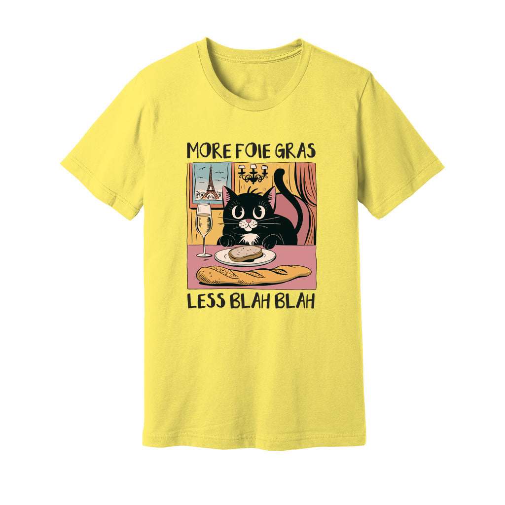 More Foie Gras Less Blah Blah T-Shirt - Rue Mentana
