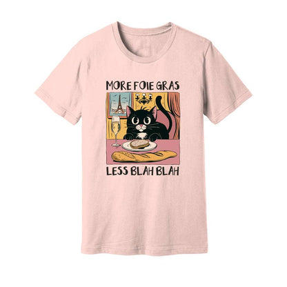 More Foie Gras Less Blah Blah T-Shirt - Rue Mentana