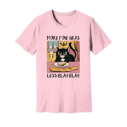 More Foie Gras Less Blah Blah T-Shirt - Rue Mentana