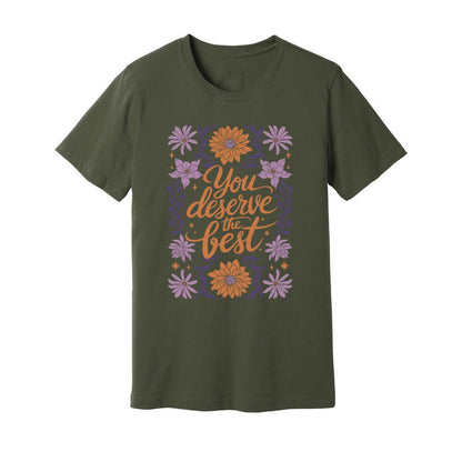 You Deserve The Best T-Shirt - Rue Mentana