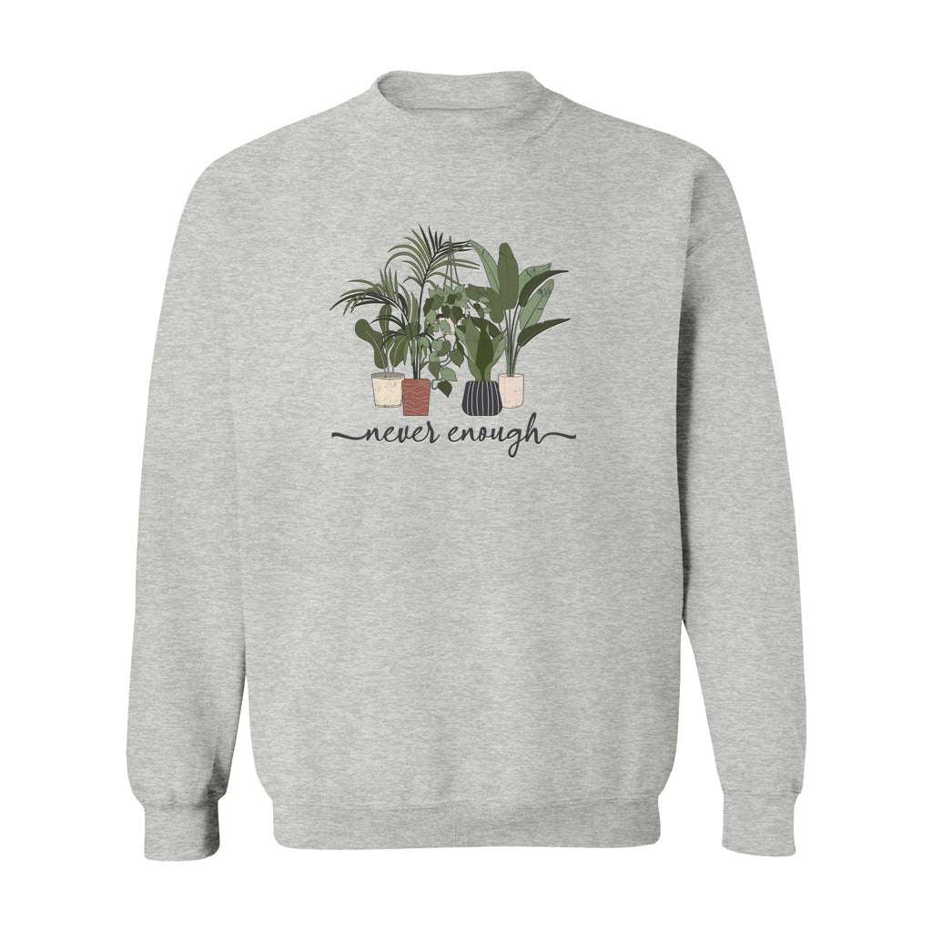 Never Enough Plants Sweatshirt - Rue Mentana