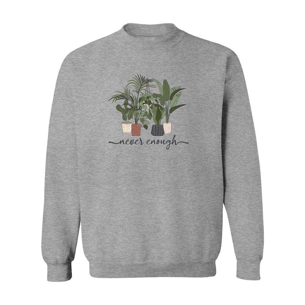 Never Enough Plants Sweatshirt - Rue Mentana