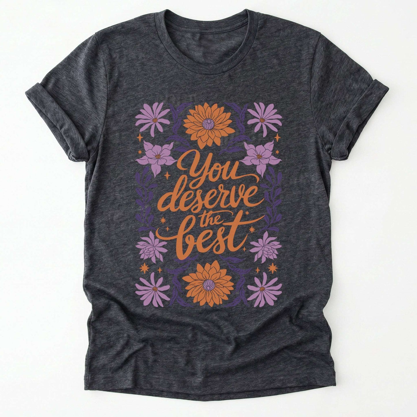 You Deserve the Best Classic T-Shirt