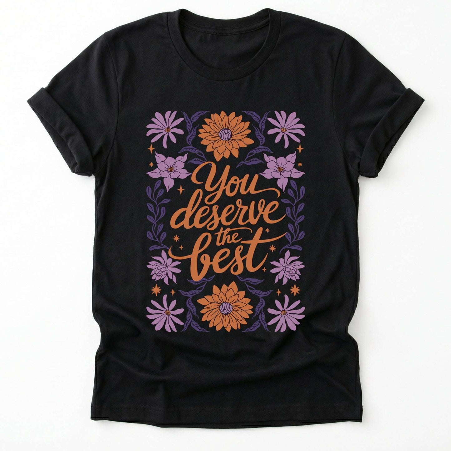 You Deserve the Best Classic T-Shirt