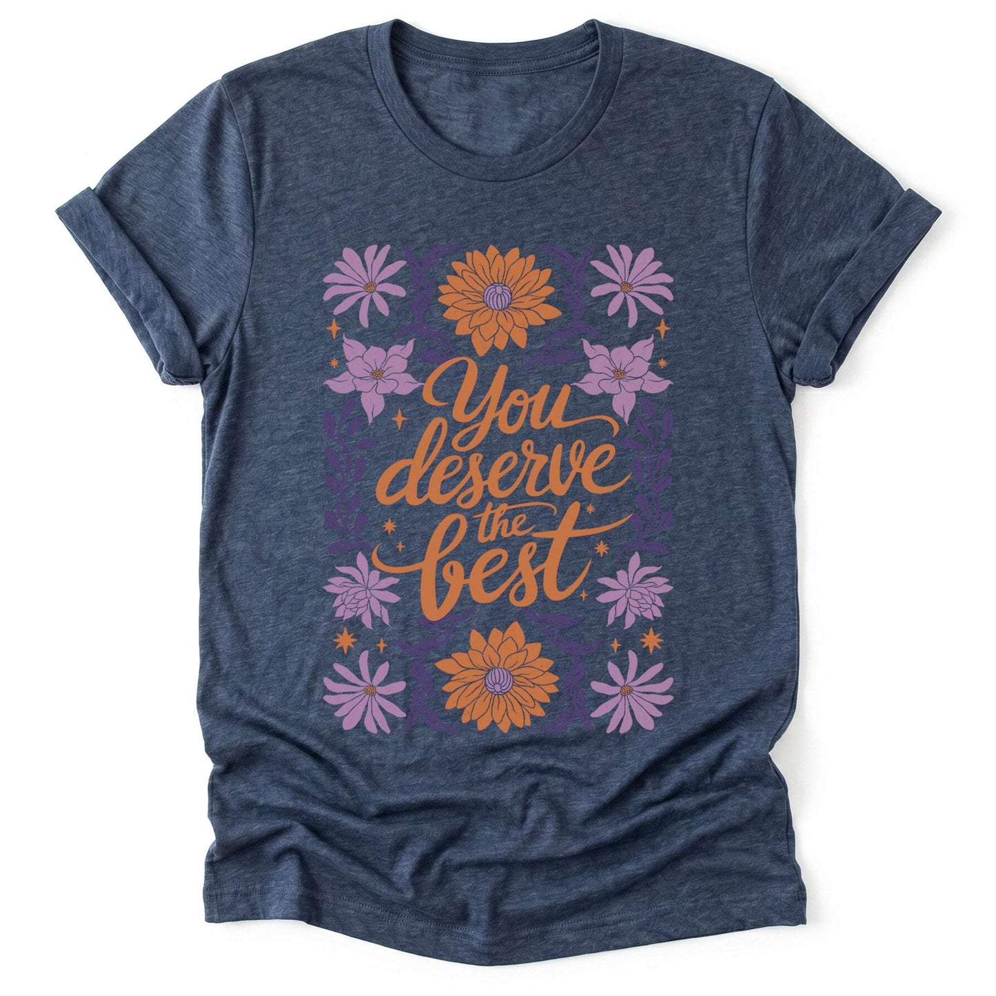 You Deserve the Best Classic T-Shirt