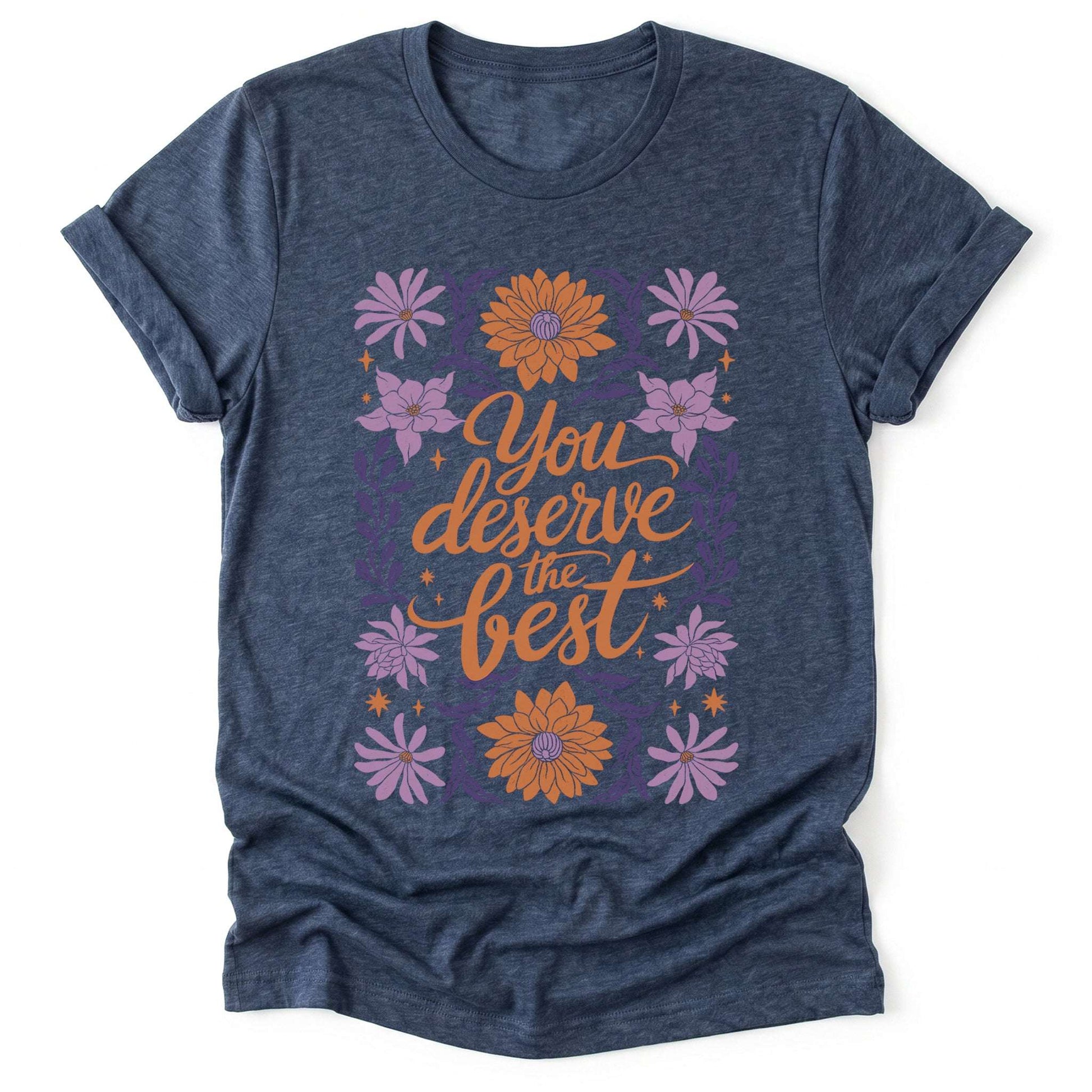 You Deserve the Best Classic T-Shirt