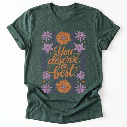 You Deserve the Best Classic T-Shirt