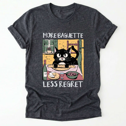 More Baguette Less Regret Classic T-Shirt