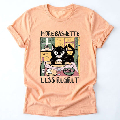 More Baguette Less Regret Classic T-Shirt