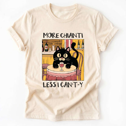 More Chianti Less I Can't-y Classic T-Shirt