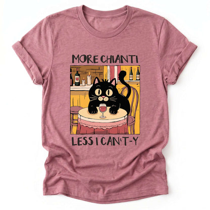 More Chianti Less I Can't-y Classic T-Shirt