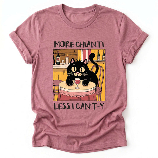 More Chianti Less I Can't-y Classic T-Shirt