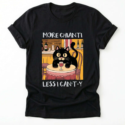 More Chianti Less I Can't-y Classic T-Shirt