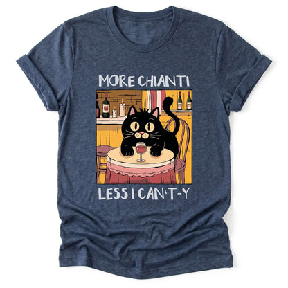 More Chianti Less I Can't-y Classic T-Shirt