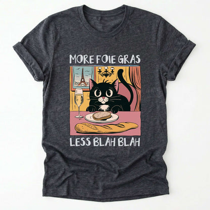 More Foie Gras Less Blah Blah Classic T-Shirt